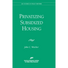 Privatizing Subsidized Housing - Paperback