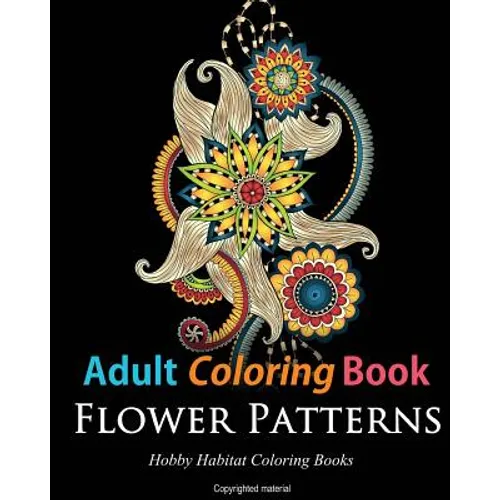 Adult Coloring Books: Flower Patterns: 50 Gorgeous, Stress Relieving Henna Flower Designs - Paperback