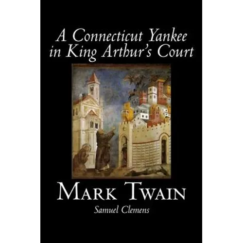 A Connecticut Yankee in King Arthur's Court by Mark Twain, Fiction, Classics, Fantasy & Magic - Hardcover