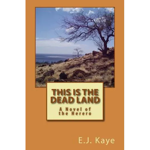 This Is the Dead Land: A Novel of the Herero - Paperback