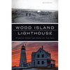 Wood Island Lighthouse: Stories from the Edge of the Sea - Paperback