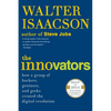The Innovators: How a Group of Hackers, Geniuses, and Geeks Created the Digital Revolution - Paperback