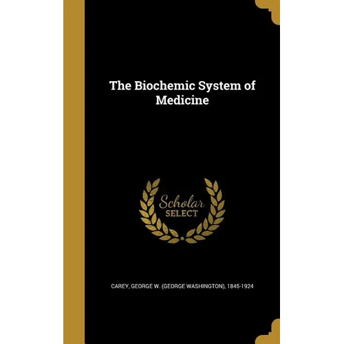 The Biochemic System of Medicine - Hardcover
