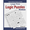 Large Print Logic Puzzles: 100 Medium Variety Puzzles (Kakuro, Samurai Sudoku, Battleships, Hakyuu, Minesweeper, Hitori, Samurai Jigsaw Sudoku, Fillom - Paperback