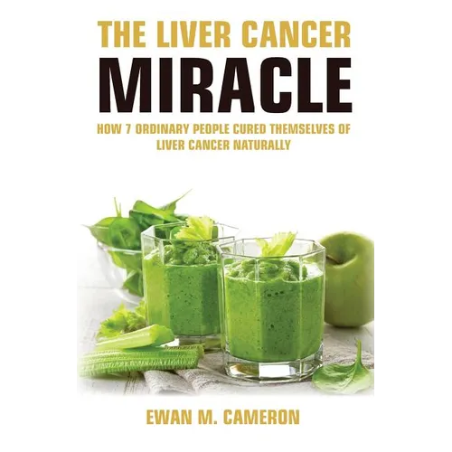 The Liver Cancer Miracle - Hardcover