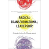Radical Transformational Leadership: Strategic Action for Change Agents - Paperback