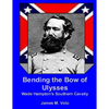 Bending the Bow of Ulysses: Wade Hampton's Southern Cavalry - Paperback