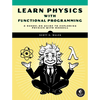 Learn Physics with Functional Programming: A Hands-On Guide to Exploring Physics with Haskell - Paperback
