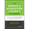 The Merger & Acquisition Leader's Playbook: A Practical Guide to Integrating Organizations, Executing Strategy, and Driving New Growth After M&A or Pr - Hardcover