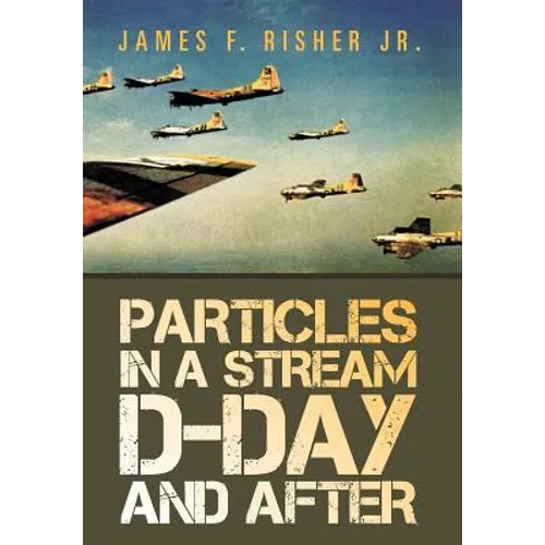 Particles in a Stream D-Day and After - Hardcover