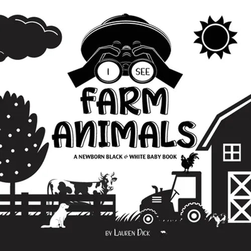 I See Farm Animals: A Newborn Black & White Baby Book (High-Contrast Design & Patterns) (Cow, Horse, Pig, Chicken, Donkey, Duck, Goose, Dog, Cat, and - Paperback