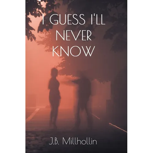 I Guess I'll Never Know - Paperback