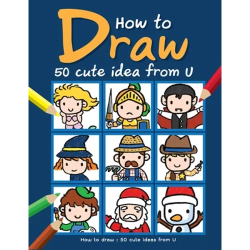 How to draw: 50 cute ideas from U: Book How to Draw cartoon for Kids with Step by Step Guide 50 cute ideas from U - Paperback