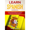 Learn Spanish: 6 Books in 1: The MOST Comprehensive Book You Will Ever Find. Spanish Phrases, Conversations, Vocabulary, Grammar, and - Paperback