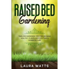 Raised Bed Gardening: Timeless Gardening Tips For Growing Healthy Plants: Horticulture & Permaculture - Paperback