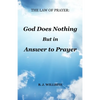 The Law of Prayer: God Does Nothing but in Answer to Prayer - Paperback