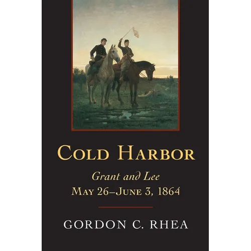 Cold Harbor: Grant and Lee, May 26-June 3, 1864 - Paperback