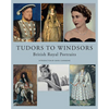 Tudors to Windsors: British Royal Portraits - Hardcover