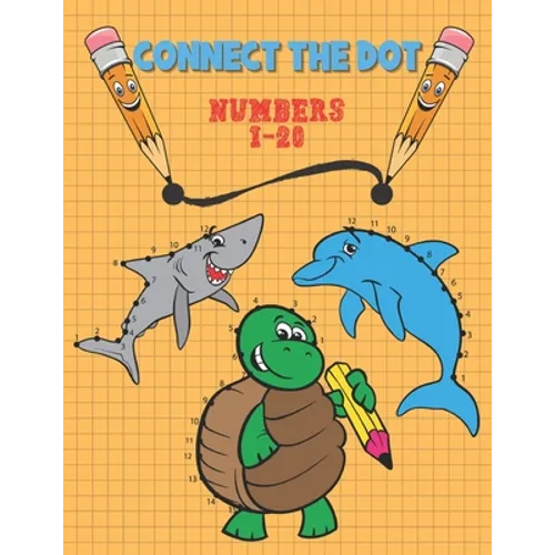 Connect The Dot: Numbers 1-20 - Ages 3 to 5 - Preschool to Kindergarten - Connect the Dots and Numbers in Ascending Order and Color the Drawing - Paperback