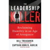 The Leadership Killer: Reclaiming Humility in an Age of Arrogance - Paperback