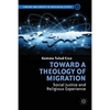 Toward a Theology of Migration: Social Justice and Religious Experience - Hardcover