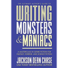 Writing Monsters and Maniacs: A Masterclass in Genre Fiction for Fantasy, Horror, and Science Fiction - Paperback