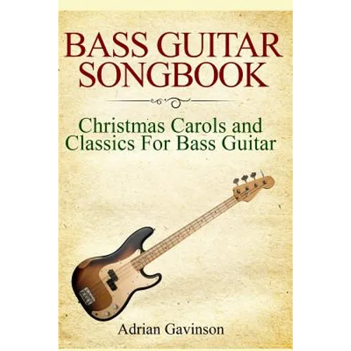 Bass Guitar Songbook: Christmas Carols and Classics for Bass Guitar - Paperback