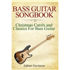 Bass Guitar Songbook: Christmas Carols and Classics for Bass Guitar - Paperback