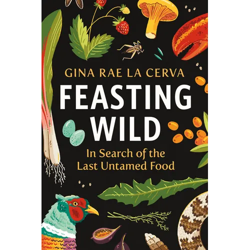 Feasting Wild: In Search of the Last Untamed Food - Paperback