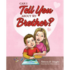 Can I Tell You about My Brother? - Hardcover