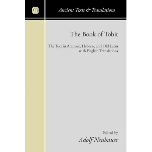 The Book of Tobit: The Text in Aramaic, Hebrew, and Old Latin with English Translations - Paperback
