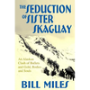 The Seduction of Sister Skaguay - Paperback