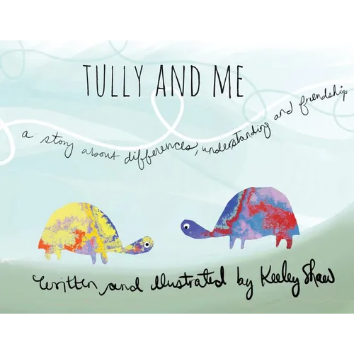Tully and Me: A Story about Differences, Understanding, and Friendship - Paperback