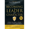 Becoming a Leader of Character: 6 Habits That Make or Break a Leader at Work and at Home - Paperback