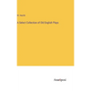 A Select Collection of Old English Plays - Hardcover