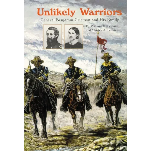 Unlikely Warriors: General Benjamin H Grierson and His Family - Paperback