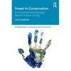 Power in Conservation: Environmental Anthropology Beyond Political Ecology - Paperback