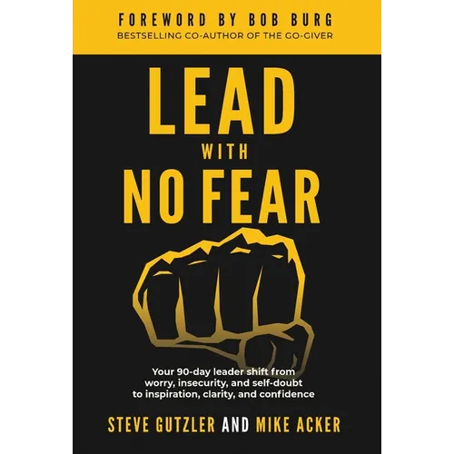 Lead With No Fear: Your 90-day leader shift from worry, insecurity, and self-doubt to inspiration, clarity, and confidence - Hardcover