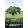 Under the Old Oak Tree: Holy Fire, Faith, and Fables in the Stories of Life: Holy Fire, Faith, and Fables - Paperback