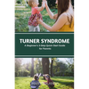 Turner Syndrome: A Beginner's 3-Step Quick Start Guide for Parents - Paperback