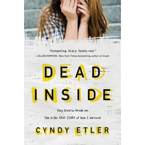 Dead Inside: They Tried to Break Me. This Is the True Story of How I Survived. - Paperback