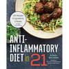 Anti-Inflammatory Diet in 21: 100 Recipes, 5 Ingredients, and 3 Weeks to Fight Inflammation - Paperback
