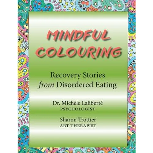 Mindful Colouring: Recovery Stories from Disordered Eating - Paperback