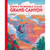 Earth's Incredible Places: Grand Canyon - Hardcover