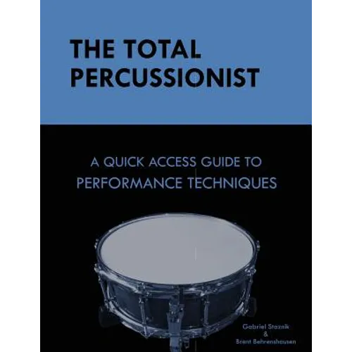 The Total Percussionist: A Quick Access Guide to Performance Techniques - Paperback