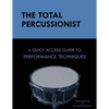 The Total Percussionist: A Quick Access Guide to Performance Techniques - Paperback