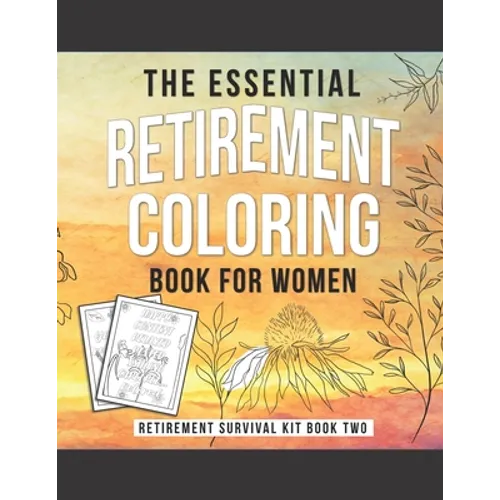 The Essential Retirement Coloring Book for Women: A Fun Retirement Gift for Coworker and Colleague - Paperback