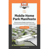 The Mobile Home Park Manifesto: Ethical and profitable investing in non-institutional grade land lease communities. - Paperback
