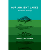 Our Ancient Lakes: A Natural History - Hardcover