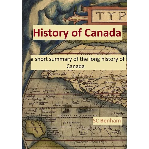 HISTORY of CANADA - a short summary of the long history of Canada - - Paperback